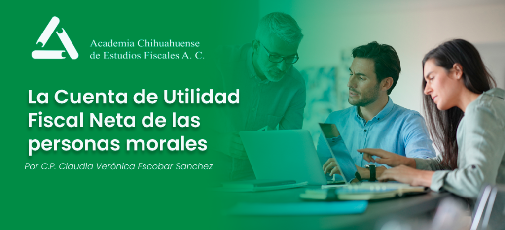 La Cuenta de Utilidad Fiscal Neta de las personas morales