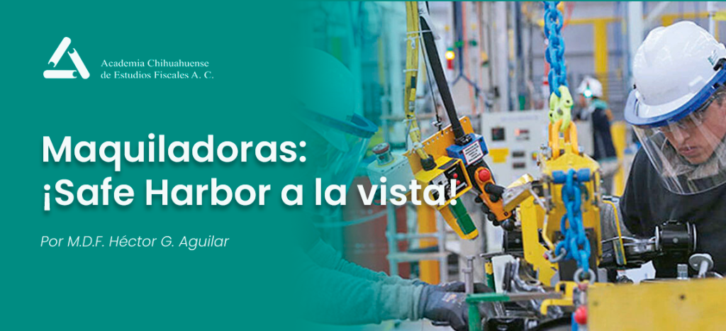 Maquiladoras: ¡Safe Harbor a la vista!